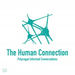 The Human Connection (Polyvagal Informed Conversations)