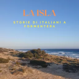 La Isla- Storie di italiani a Formentera Podcast artwork