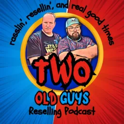 2 Old Guys Reselling Podcast artwork