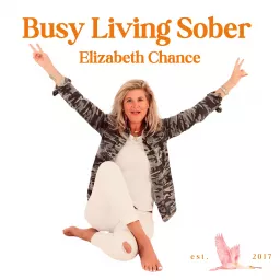 Busy Living Sober with Host Elizabeth Chance