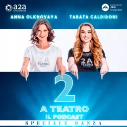 2 a Teatro - Speciale Danza Podcast artwork