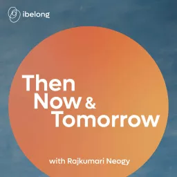 Then, Now & Tomorrow Podcast artwork