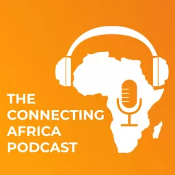 The Connecting Africa Podcast