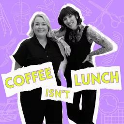 Coffee Isn't Lunch Podcast artwork
