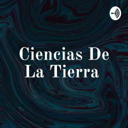 Ciencias De La Tierra Podcast artwork