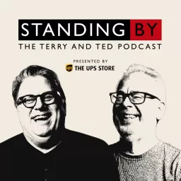 Standing By: The Terry and Ted Podcast