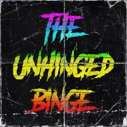 The Unhinged Binge