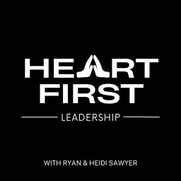 Heart First Leadership Podcast artwork