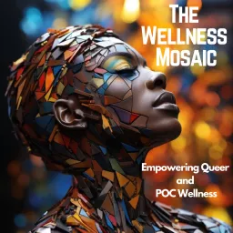 The Wellness Mosaic: Empowering Queer and POC Wellness