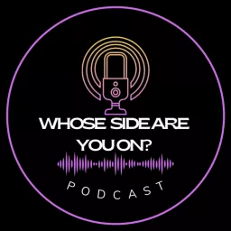 Whose Side Are You On? Podcast ! artwork