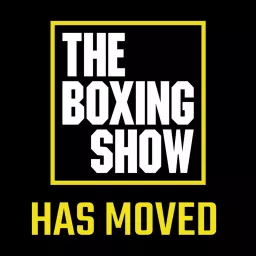 THE BOXING SHOW (WE'VE MOVED 🏠) Podcast artwork