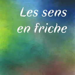 Les sens en friche