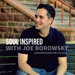 Soul Inspired with Joe Borowsky Podcast artwork