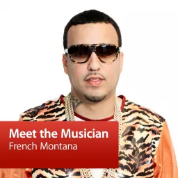 French Montana: Meet the Musician Podcast artwork