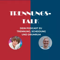 Trennungs-Talk - Kommunikation, Gefühle und Rechtliches in Trennung und Scheidung | Ivonne Beneke und Sven Braukmüller Podcast artwork
