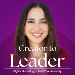 Creator To Leader | Personal Branding, Visibility, Content Creation & Online Leadership Podcast artwork