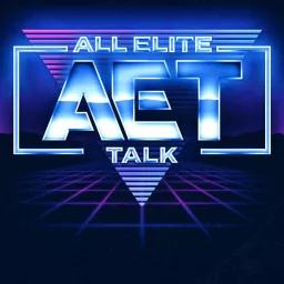 All Elite Talk - an AEW podcast artwork