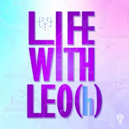 Life With LEO(h) Podcast artwork