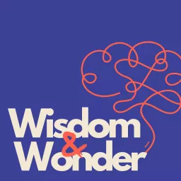 Wisdom and Wonder Podcast artwork