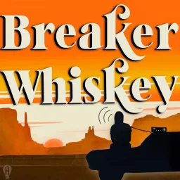 Breaker Whiskey Podcast artwork