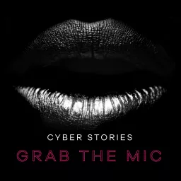 Grab The Mic: Cyber Stories Podcast artwork