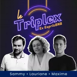 Le Triplex - Ex-EspritBNB Podcast artwork