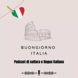 Buongiorno Italia - Podcast di cultura e lingua italiana artwork