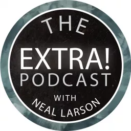 The Extra! Podcast with Neal Larson artwork