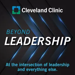 Beyond Leadership: a Cleveland Clinic Podcast artwork