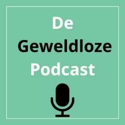 De Geweldloze Podcast - Over opvoeden en zo!