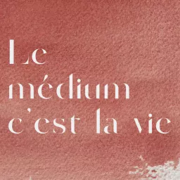 Le médium c'est la vie