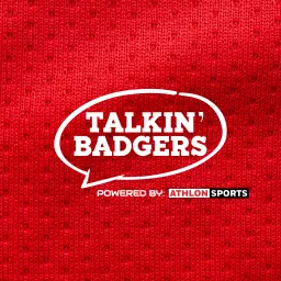 Talkin’ Badgers: A Wisconsin Badgers Football and Basketball Podcast