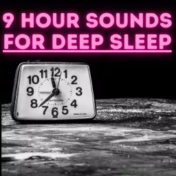 9 Hour Sleep Sounds Podcast artwork