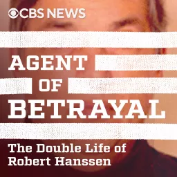 Agent of Betrayal: The Double Life of Robert Hanssen Podcast artwork