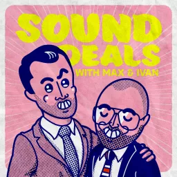 Sound Deals with Max & Ivan Podcast artwork