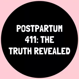 Postpartum 411-The Truth Revealed