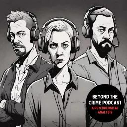 Beyond The Crime: A Psychological Analysis Podcast artwork