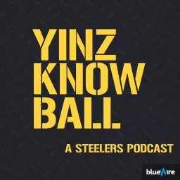 Yinz Know Ball - A Pittsburgh Steelers Podcast artwork