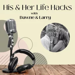 His & Her Life Hacks Podcast artwork
