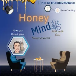 HONEY MIND Partage de coachs LE podcast des coachs inspirants