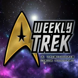 WeeklyTrek: A TrekCore Star Trek News Podcast artwork