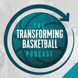 The Transforming Basketball Podcast artwork
