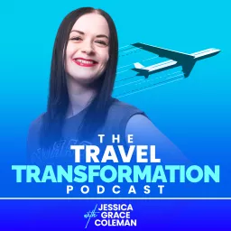 The Travel Transformation Podcast: Self-development & personal growth tips for travel lovers & adventure seekers