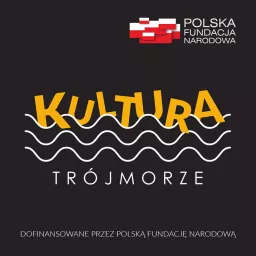 Kultura Trójmorze Podcast artwork