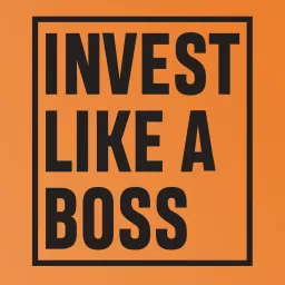 Invest Like a Boss Podcast artwork