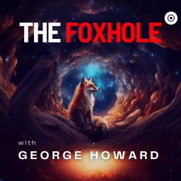 The Foxhole w/ George Howard Podcast artwork