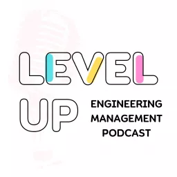 Level Up - Engineering Management Podcast