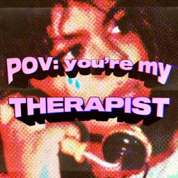 POV You're My Therapist Podcast artwork