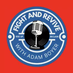Fight and Revive with Adam Boyer Podcast artwork