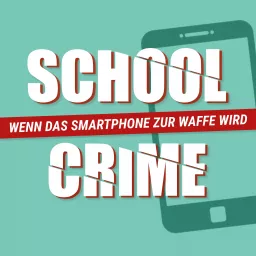 SchoolCrime - Wenn das Smartphone zur Waffe wird Podcast artwork